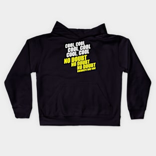 Brooklyn 99 Merch Brooklyn Nine Nine No Doubt Kids Hoodie